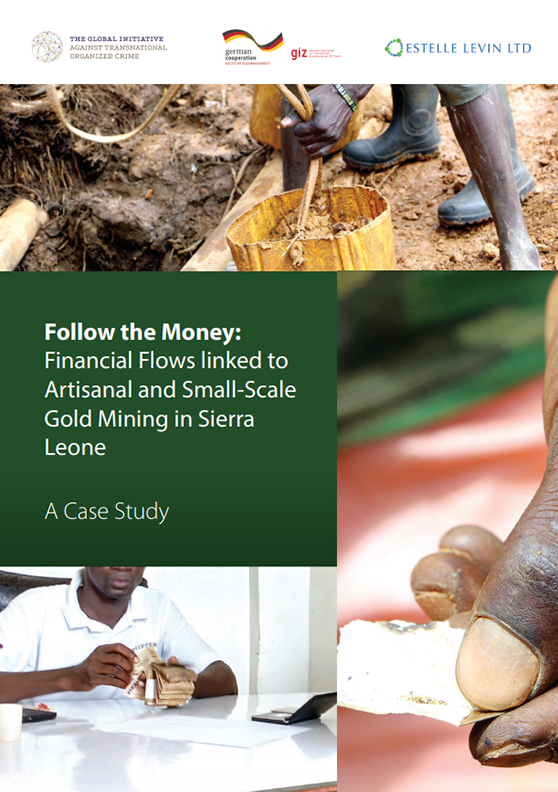 Follow the Money Financial Flows linked to Artisanal and Small-Scale Gold Mining in Sierra Leone